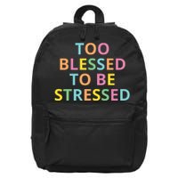 Too Blessed To Be Stressed 16 in Basic Backpack