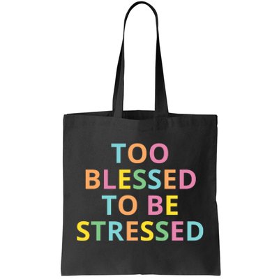 Too Blessed To Be Stressed Tote Bag