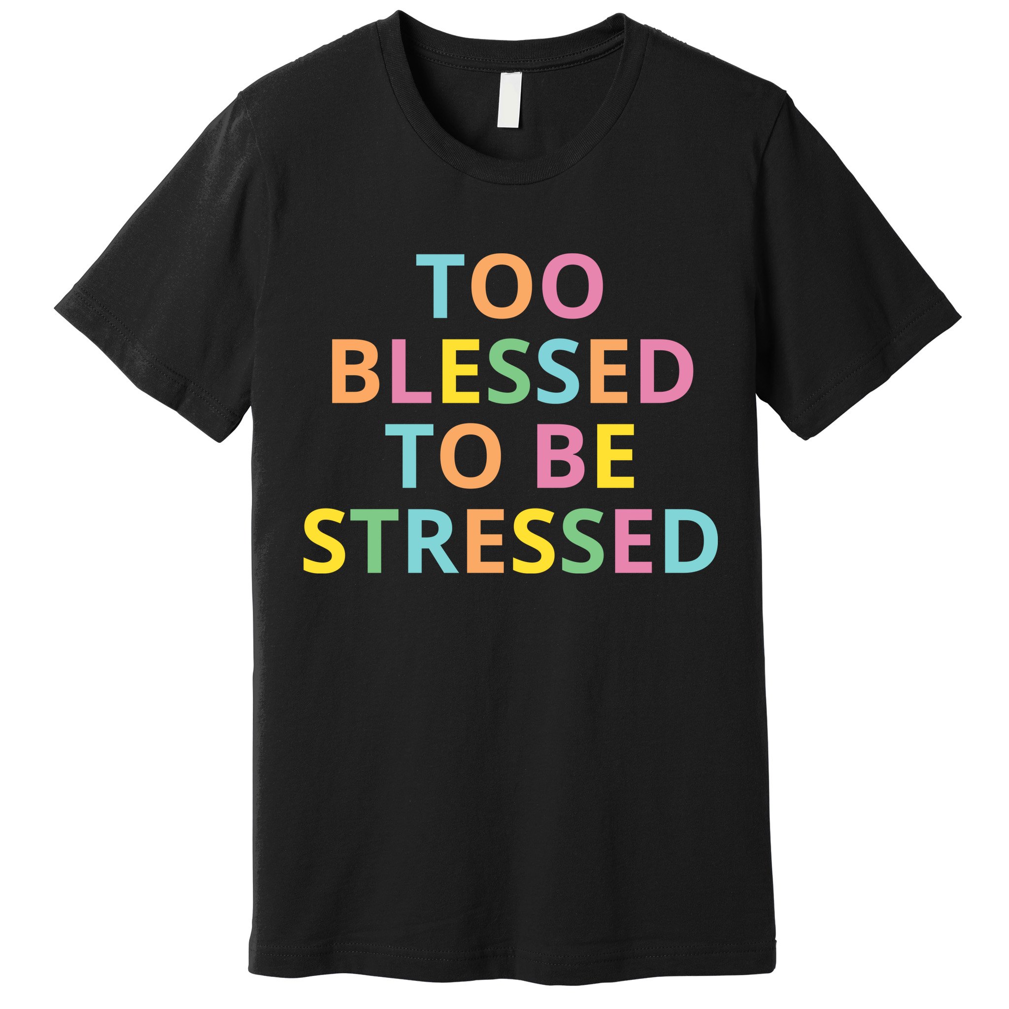 Too Blessed To Be Stressed Premium T-Shirt
