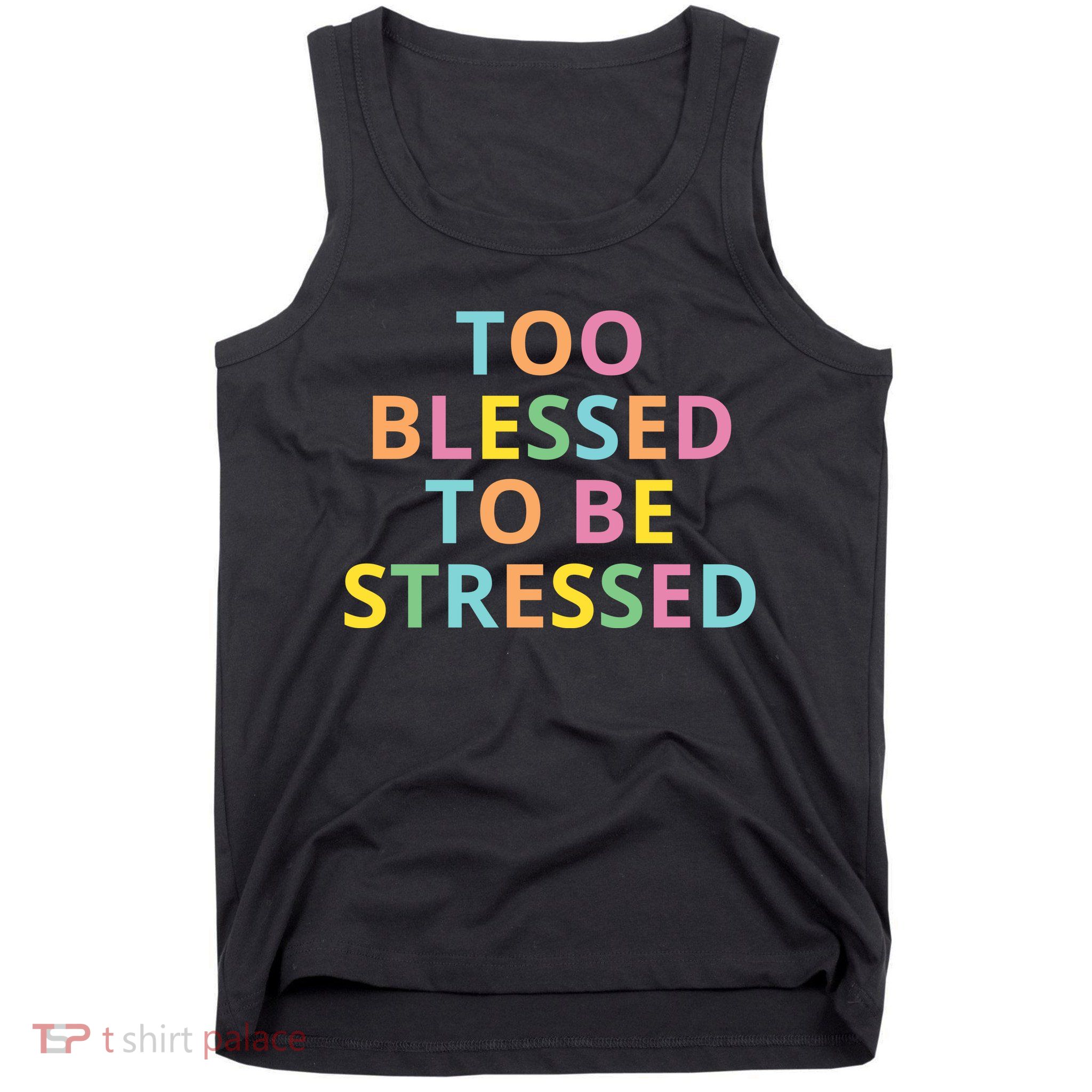 Too Blessed To Be Stressed Tank Top