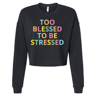 Too Blessed To Be Stressed Cropped Pullover Crew
