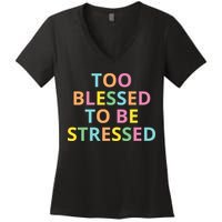 Too Blessed To Be Stressed Women's V-Neck T-Shirt