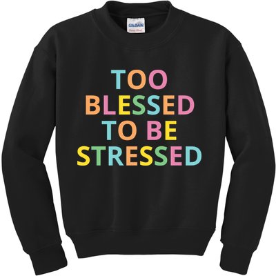 Too Blessed To Be Stressed Kids Sweatshirt