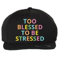 Too Blessed To Be Stressed Wool Snapback Cap