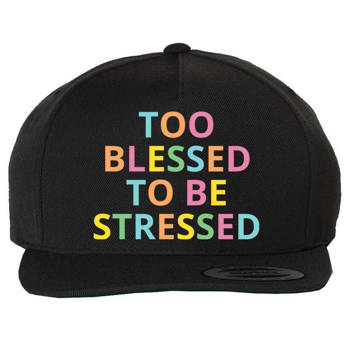 Too Blessed To Be Stressed Wool Snapback Cap