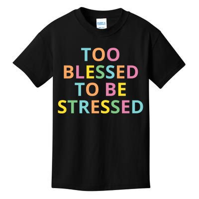 Too Blessed To Be Stressed Kids T-Shirt