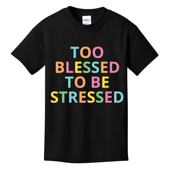 Too Blessed To Be Stressed Kids T-Shirt