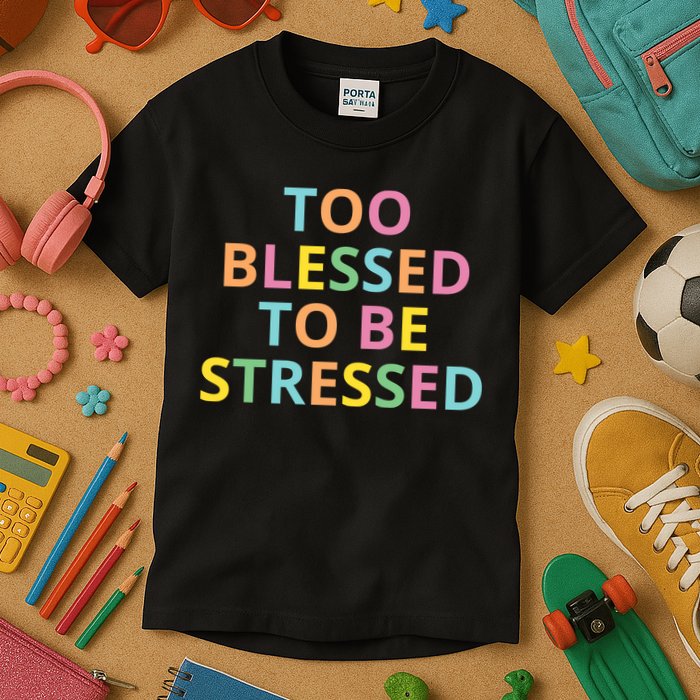 Too Blessed To Be Stressed Kids T-Shirt
