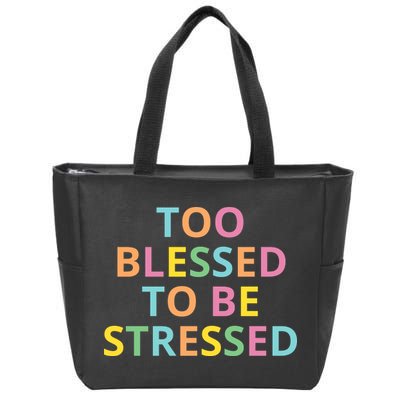 Too Blessed To Be Stressed Zip Tote Bag