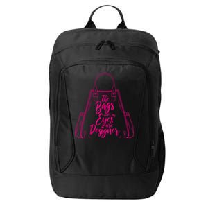 The Bags Under My Eyes Are Designer Sarcastic Humor Eye Bags Gift City Backpack