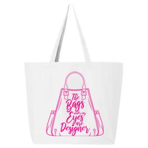 The Bags Under My Eyes Are Designer Sarcastic Humor Eye Bags Gift 25L Jumbo Tote