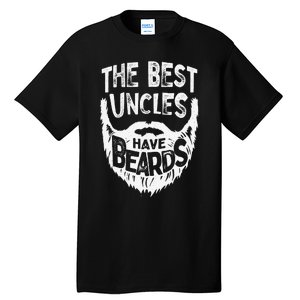 The Best Uncles Have Beards Bearded Father's Day Gift Tall T-Shirt