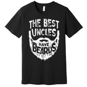 The Best Uncles Have Beards Bearded Father's Day Gift Premium T-Shirt