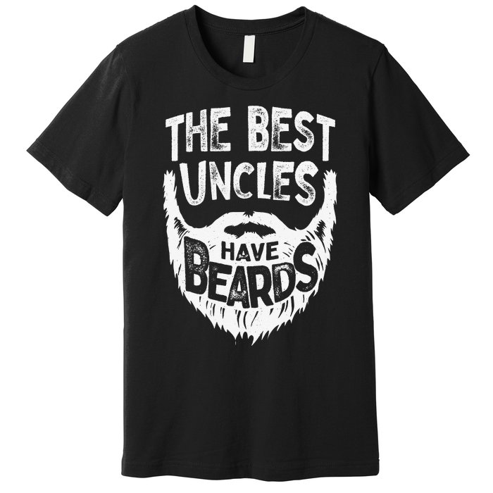 The Best Uncles Have Beards Bearded Father's Day Gift Premium T-Shirt