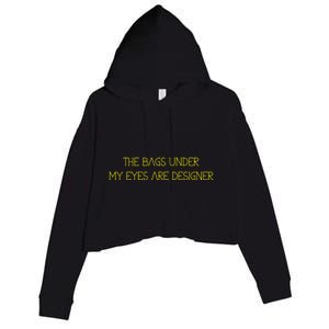 The Bags Under My Eyes Are Designers Giftgift Crop Fleece Hoodie