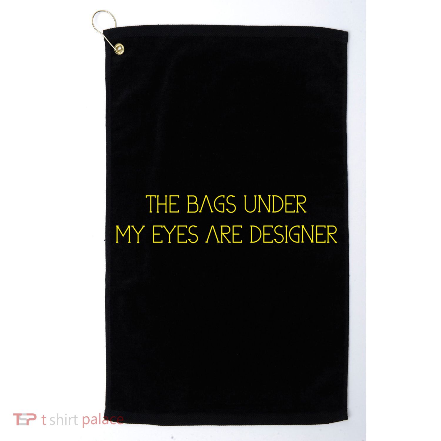 The Bags Under My Eyes Are Designers Giftgift Golf Towel