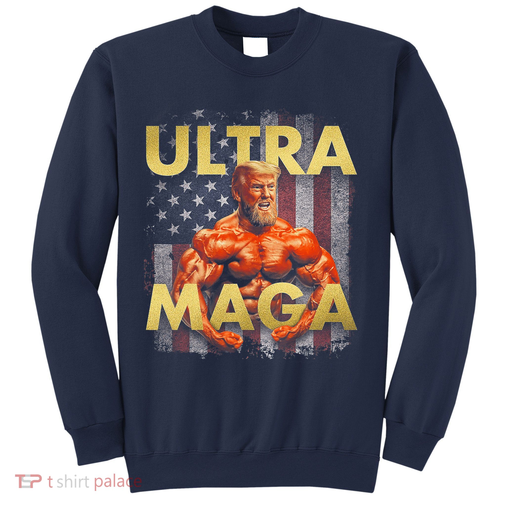 Trump Buff Ultra MAGA Sweatshirt