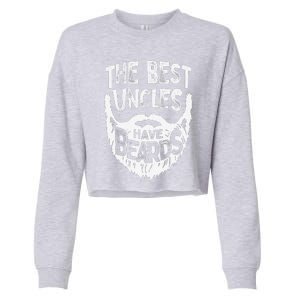 The Best Uncles Have Beards Bearded Fathers Day Gift Cropped Pullover Crew