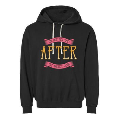 The Best View Comes After The Hardest Climb Garment-Dyed Fleece Hoodie