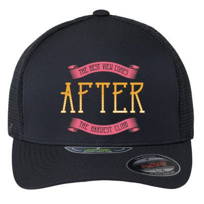 The Best View Comes After The Hardest Climb Flexfit Unipanel Trucker Cap