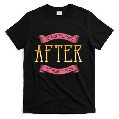 The Best View Comes After The Hardest Climb T-Shirt