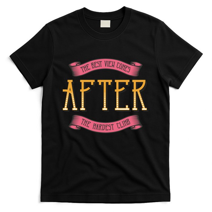 The Best View Comes After The Hardest Climb T-Shirt