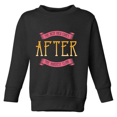 The Best View Comes After The Hardest Climb Toddler Sweatshirt