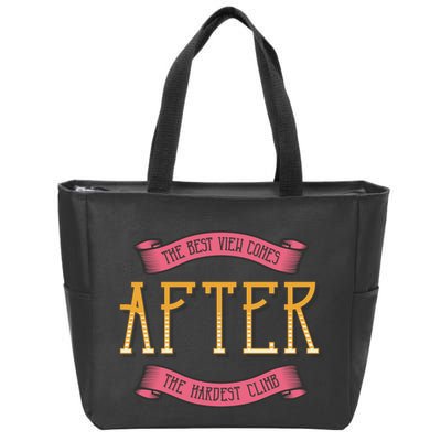 The Best View Comes After The Hardest Climb Zip Tote Bag