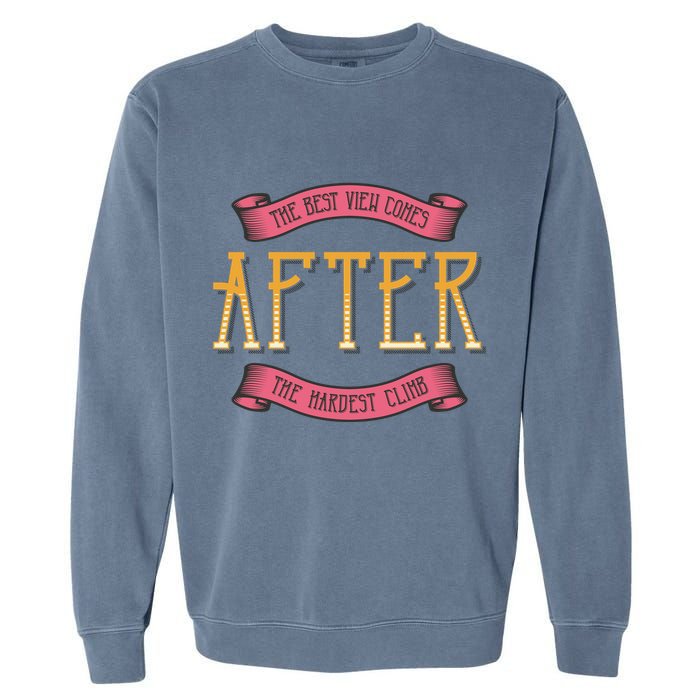 The Best View Comes After The Hardest Climb Garment-Dyed Sweatshirt