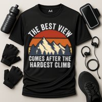 The Best View Comes After The Hardest Climb Hiking Lover Mountain Climbing Performance Shirt