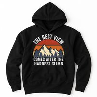 The Best View Comes After The Hardest Climb Hiking Lover Mountain Climbing Hoodie
