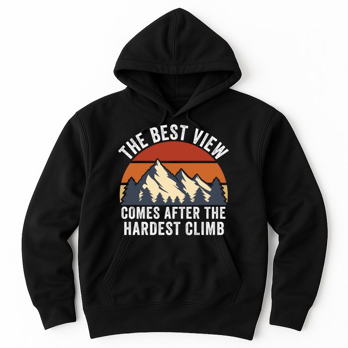 The Best View Comes After The Hardest Climb Hiking Lover Mountain Climbing Hoodie