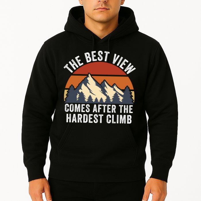 The Best View Comes After The Hardest Climb Hiking Lover Mountain Climbing Hoodie