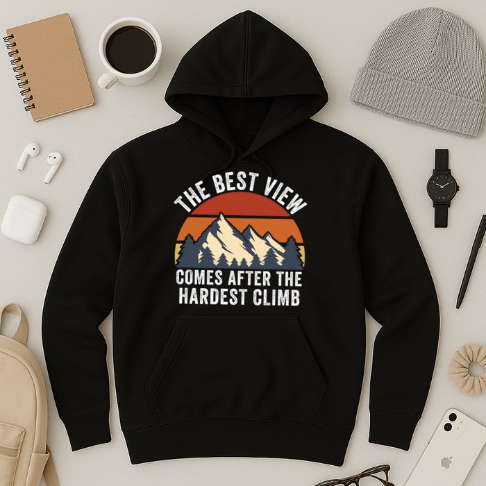The Best View Comes After The Hardest Climb Hiking Lover Mountain Climbing Hoodie