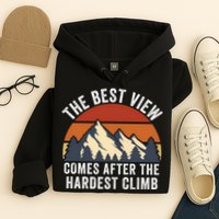 The Best View Comes After The Hardest Climb Hiking Lover Mountain Climbing Hoodie