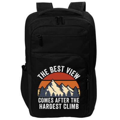 The Best View Comes After The Hardest Climb Hiking Lover Mountain Climbing Impact Tech Backpack