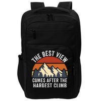 The Best View Comes After The Hardest Climb Hiking Lover Mountain Climbing Impact Tech Backpack