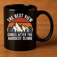 The Best View Comes After The Hardest Climb Hiking Lover Mountain Climbing 11oz C Handle Ceramic Mug