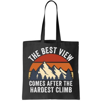 The Best View Comes After The Hardest Climb Hiking Lover Mountain Climbing Tote Bag