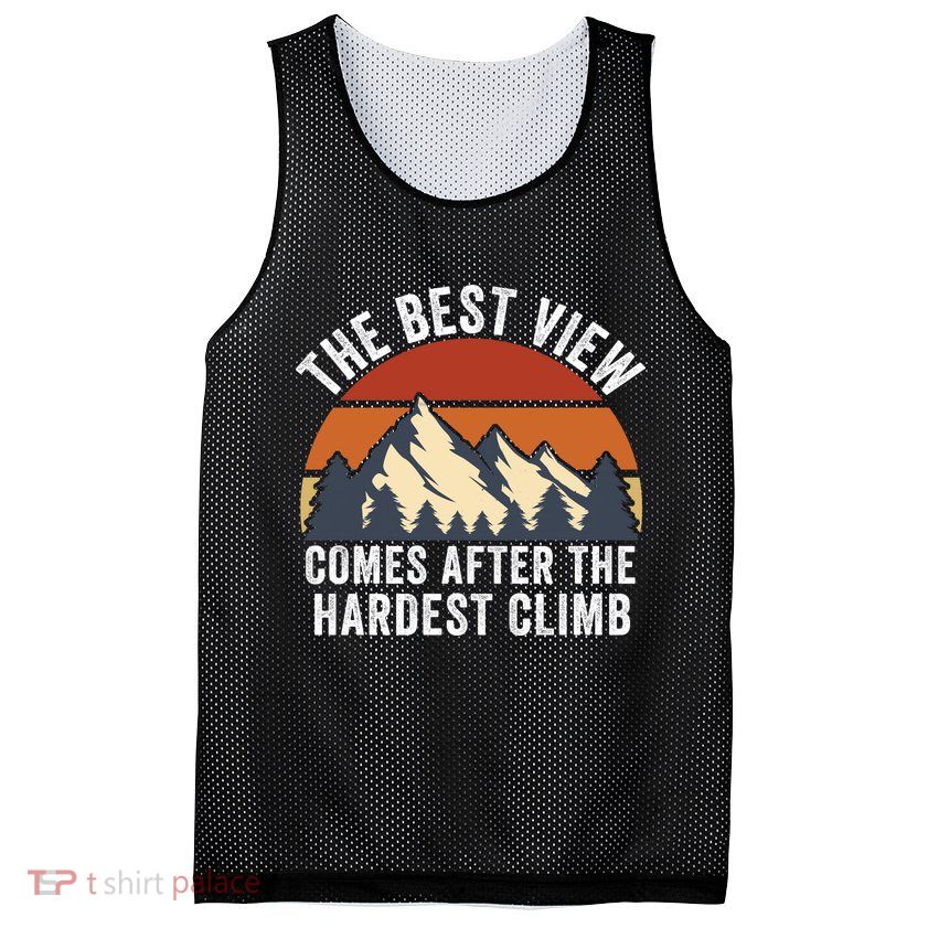 The Best View Comes After The Hardest Climb Hiking Lover Mountain Climbing Mesh Reversible Basketball Jersey Tank