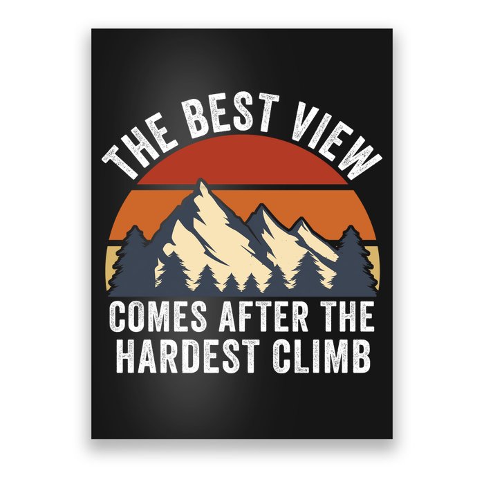 The Best View Comes After The Hardest Climb Hiking Lover Mountain Climbing Poster