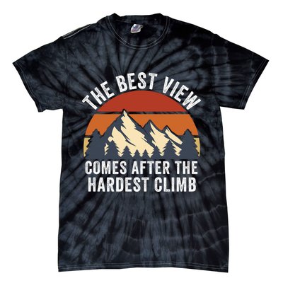 The Best View Comes After The Hardest Climb Hiking Lover Mountain Climbing Tie-Dye T-Shirt