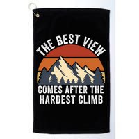The Best View Comes After The Hardest Climb Hiking Lover Mountain Climbing Golf Towel