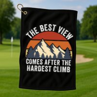 The Best View Comes After The Hardest Climb Hiking Lover Mountain Climbing Golf Towel