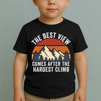 The Best View Comes After The Hardest Climb Hiking Lover Mountain Climbing Toddler T-Shirt