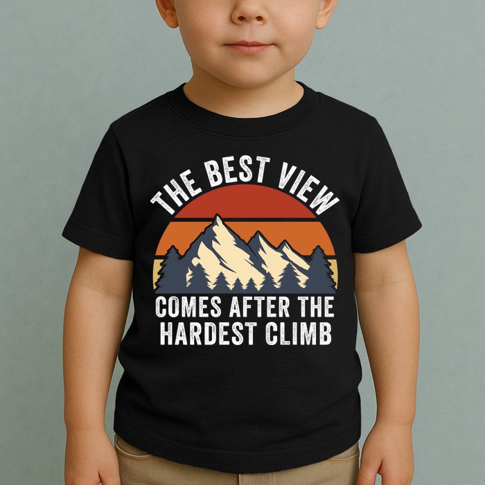 The Best View Comes After The Hardest Climb Hiking Lover Mountain Climbing Toddler T-Shirt