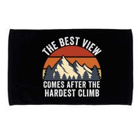 The Best View Comes After The Hardest Climb Hiking Lover Mountain Climbing Microfiber Hand Towel