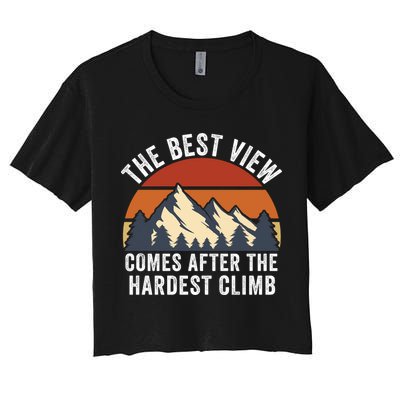 The Best View Comes After The Hardest Climb Hiking Lover Mountain Climbing Crop Top