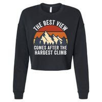 The Best View Comes After The Hardest Climb Hiking Lover Mountain Climbing Cropped Pullover Crew