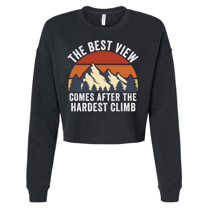 The Best View Comes After The Hardest Climb Hiking Lover Mountain Climbing Cropped Pullover Crew